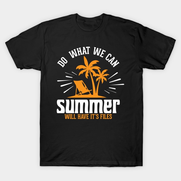Do what we can summer will have it's files T-Shirt by Urinstinkt